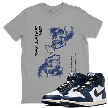 1s Midnight Navy shirts to match jordans Love Doesn't End sneaker match tees Air Jordan 1 Midnight Navy match shoes to clothes SNRT Sneaker Tees unisex cotton Heather Grey 1 shirts