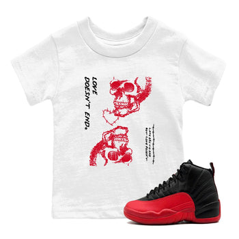 12s Flu Game shirts to match jordans Love Doesn't End best t shirts to wear with jordans AJ12 Retro Flu Game match shoes to clothes SNRT Sneaker Tees Youth Baby White 1 tee