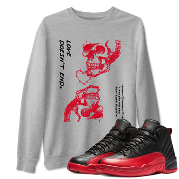 12s Flu Game shirts to match jordans Love Doesn't End best t shirts to wear with jordans AJ12 Retro Flu Game match shoes to clothes SNRT Sneaker Tees unisex cotton Heather Grey 1 shirts
