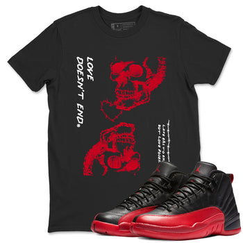 12s Flu Game shirts to match jordans Love Doesn't End best t shirts to wear with jordans AJ12 Retro Flu Game match shoes to clothes SNRT Sneaker Tees unisex cotton Black 1 shirts