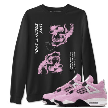 4s Retro Orchid shirts to match jordans Love Doesn't End sneaker match tees Air Jordan 4 WMNS Orchid match shoes to clothes SNRT Sneaker Tees unisex cotton Black 1 shirts
