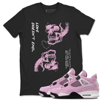 4s Retro Orchid shirts to match jordans Love Doesn't End sneaker match tees Air Jordan 4 WMNS Orchid match shoes to clothes SNRT Sneaker Tees unisex cotton Black 1 shirts