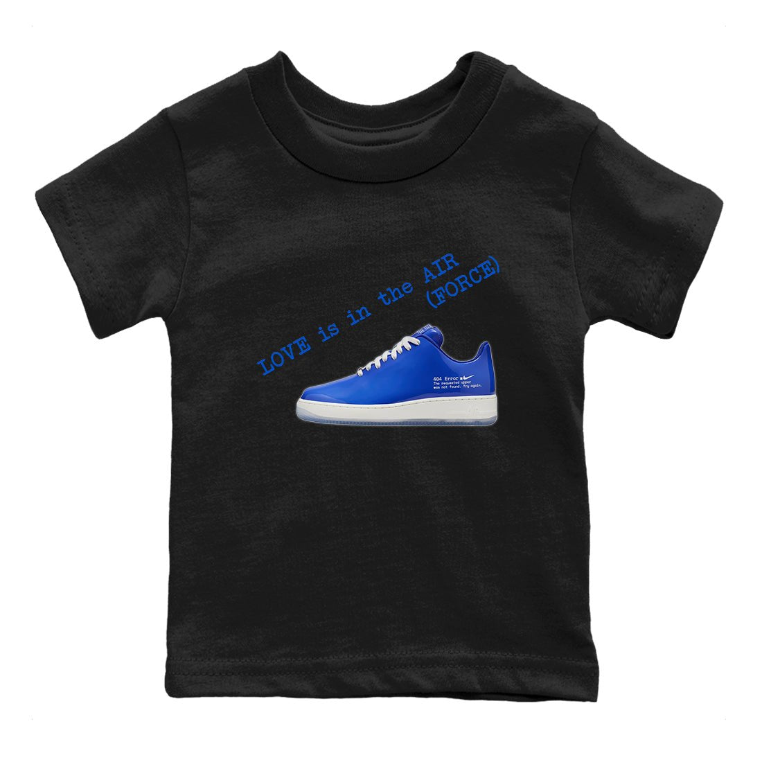 Air Force 1 404 Error shirt to match jordans Love Is In The Air sneaker tees Air Force 1 404 Error SNRT sneaker release tees baby toddler Black 2 cotton Shirt