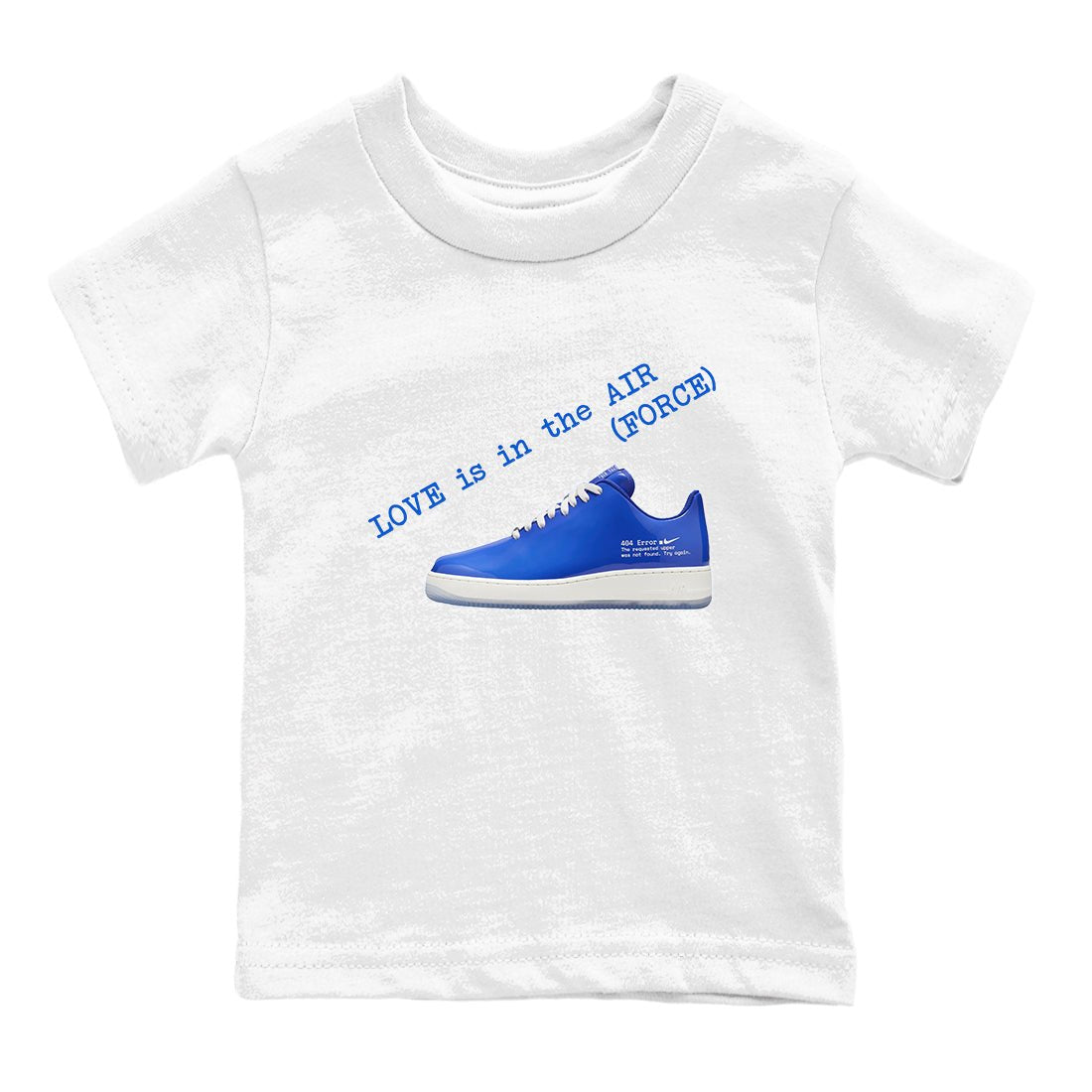 Air Force 1 404 Error shirt to match jordans Love Is In The Air sneaker tees Air Force 1 404 Error SNRT sneaker release tees baby toddler White 2 cotton Shirt