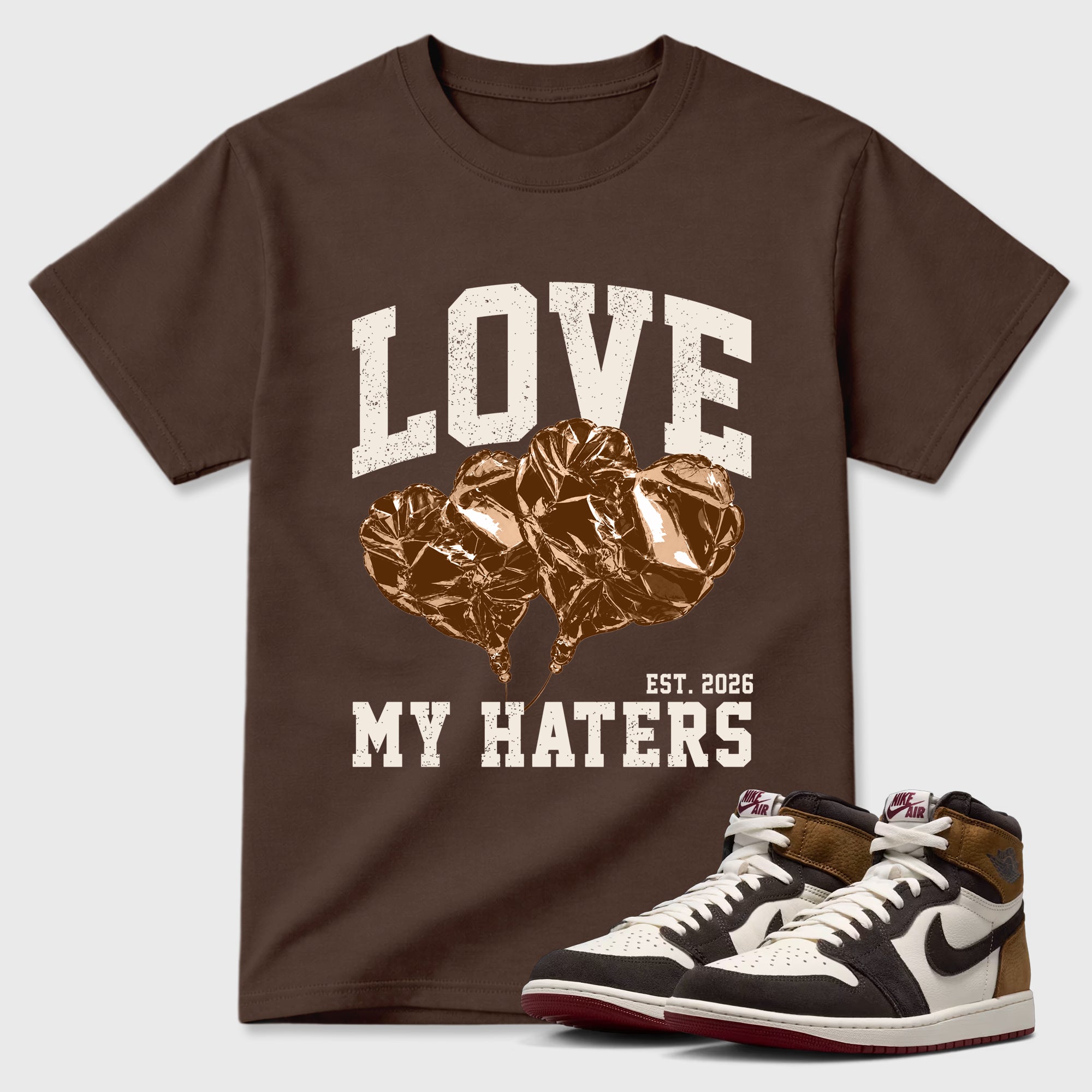 Love My Haters Graphic T-Shirt featuring original streetwear artwork designed to match the Air Jordan 1 Love Letter. Dark Chocolate 1 Graphic T-Shirt.