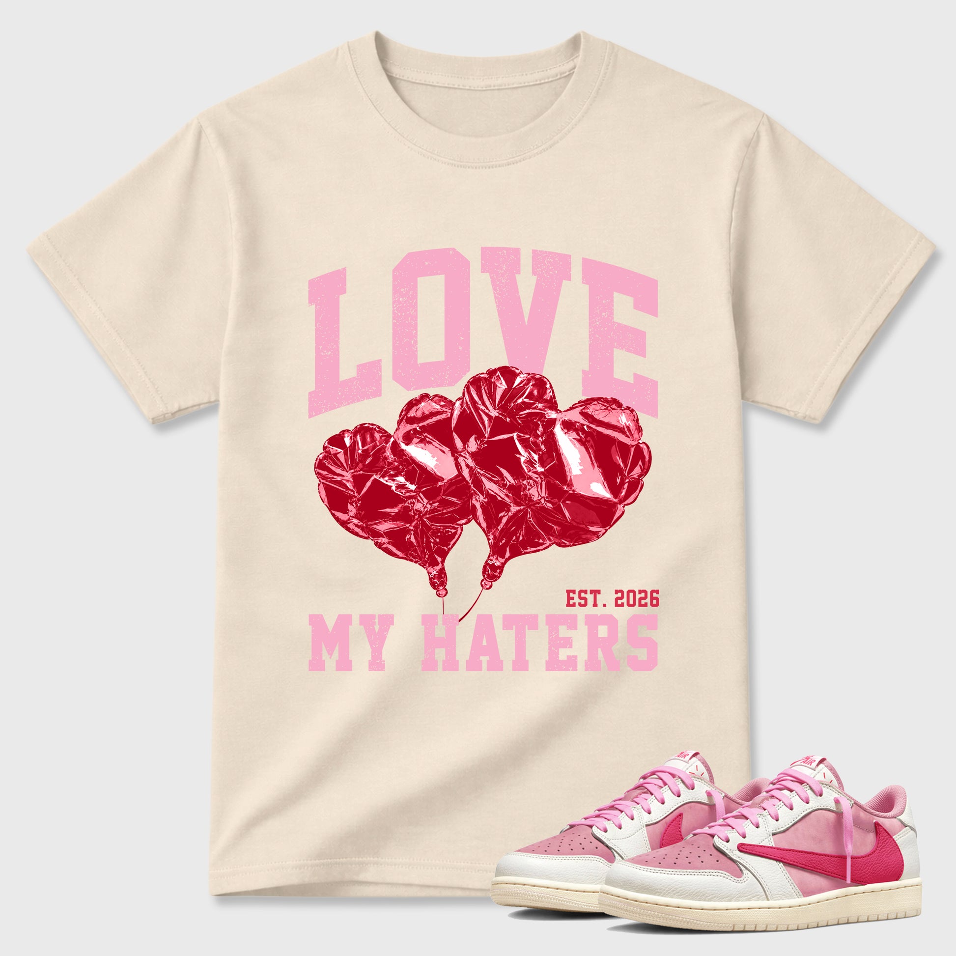 Love My Haters Graphic T-Shirt sneaker match tee designed for the Air Jordan 1 Travis Scott Tropical Pink, featuring coordinated color options for a perfect streetwear match. Natural 1 shirt.