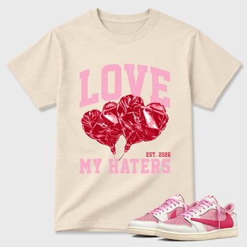 Love My Haters Graphic T-Shirt sneaker match tee designed for the Air Jordan 1 Travis Scott Tropical Pink, featuring coordinated color options for a perfect streetwear match. Natural 1 shirt.