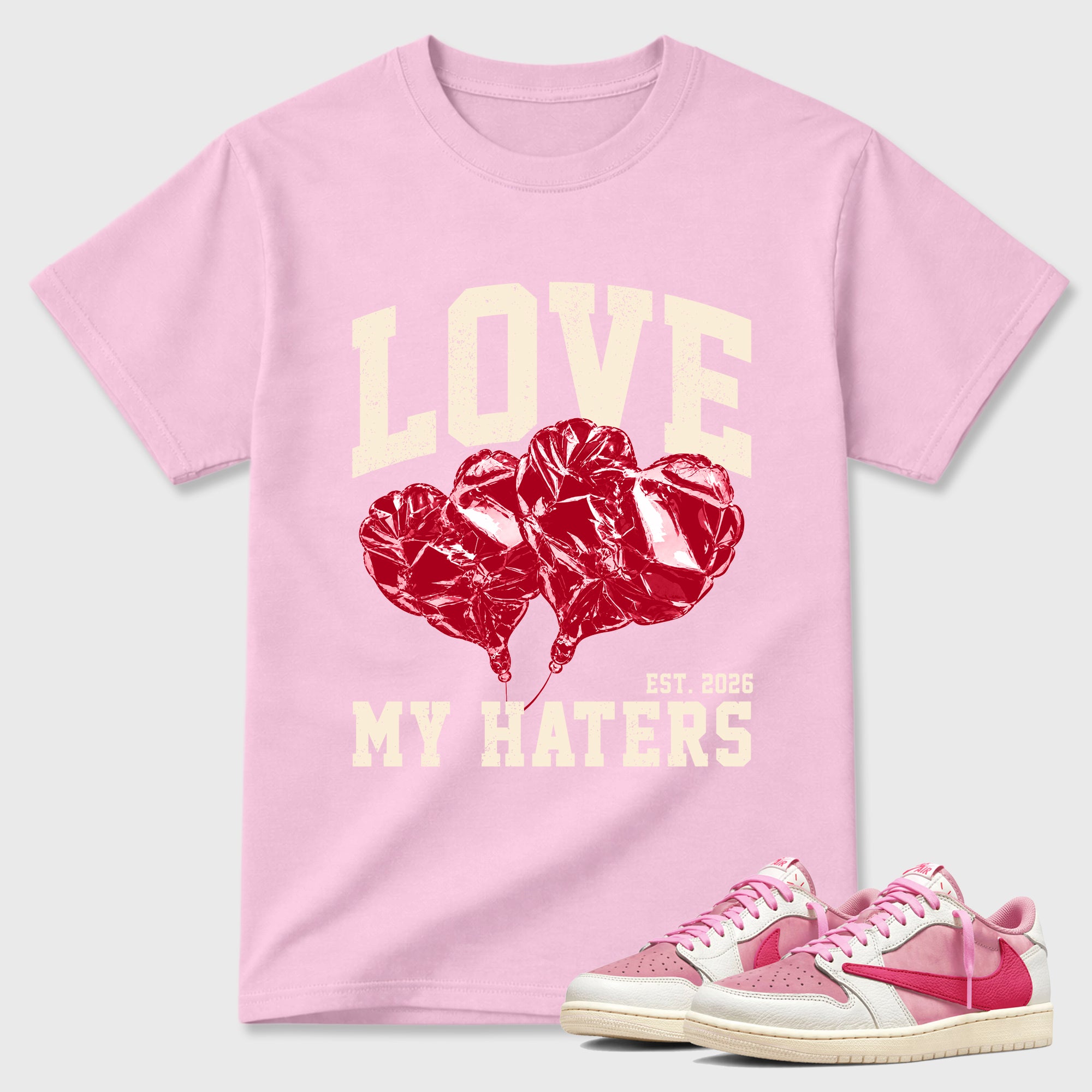 Love My Haters Graphic T-Shirt sneaker match tee designed for the Air Jordan 1 Travis Scott Tropical Pink, featuring coordinated color options for a perfect streetwear match. Pink 1 shirt.