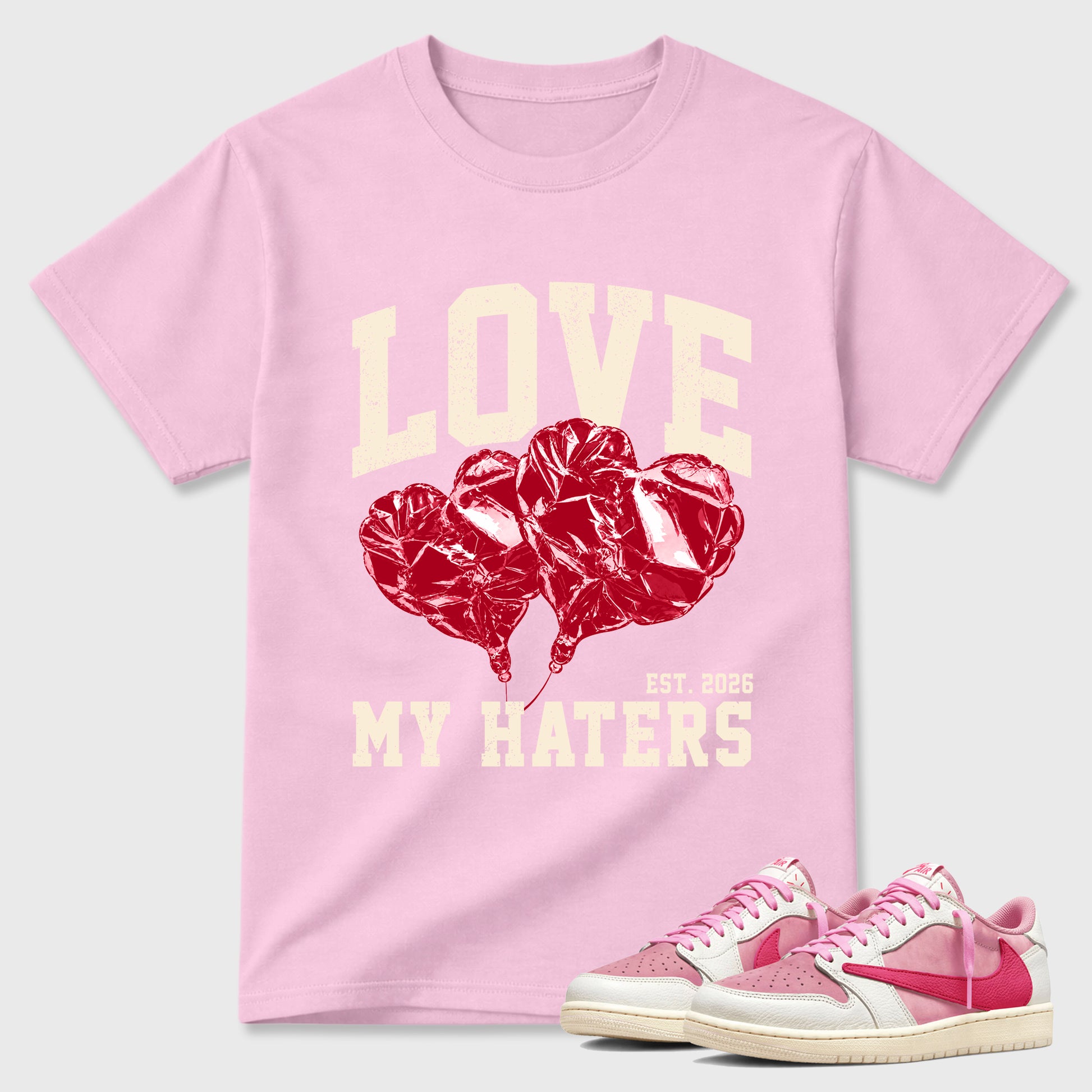 Love My Haters Graphic T-Shirt sneaker match tee designed for the Air Jordan 1 Travis Scott Tropical Pink, featuring coordinated color options for a perfect streetwear match. Pink 1 shirt.