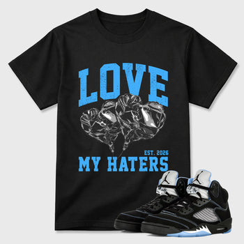 Love My Haters Graphic T-Shirt sneaker match tee designed for the Air Jordan 5 Black Carolina, featuring coordinated color options for a perfect streetwear match. Black 1 shirt.