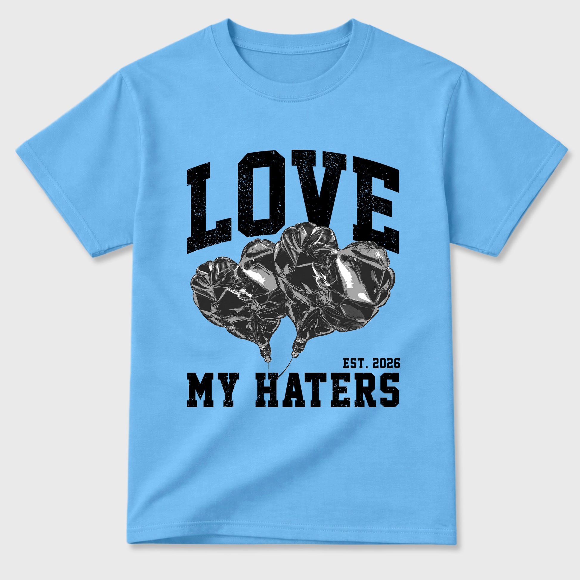 Love My Haters Graphic T-Shirt sneaker match tee designed for the Air Jordan 5 Black Carolina, featuring coordinated color options for a perfect streetwear match. Carolina Blue 2 shirt.