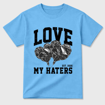 Love My Haters Graphic T-Shirt sneaker match tee designed for the Air Jordan 5 Black Carolina, featuring coordinated color options for a perfect streetwear match. Carolina Blue 2 shirt.