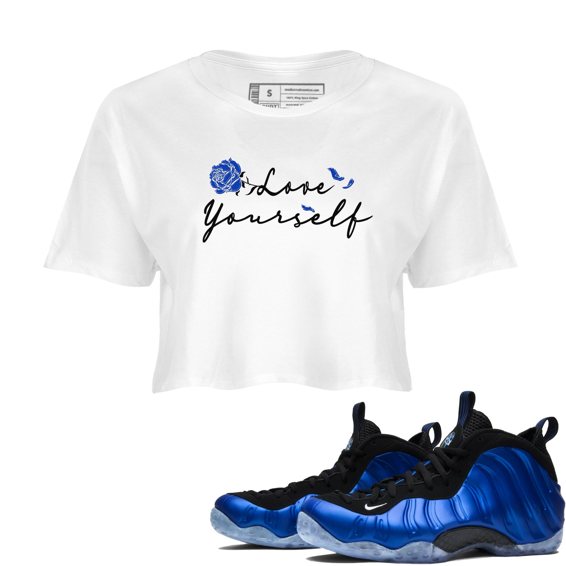 Foams One Royal shirts to match jordans Love Yourself sneaker match tees Air Foamposite One Royal match shoes to clothes SNRT Sneaker Tees unisex cotton White 1 crop tee