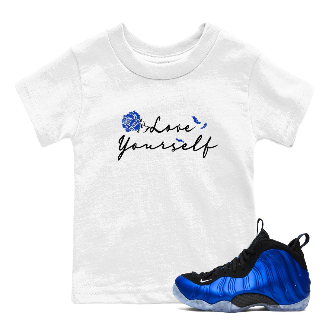 Foams One Royal shirts to match jordans Love Yourself sneaker match tees Air Foamposite One Royal match shoes to clothes SNRT Sneaker Tees Youth Baby White 1 tee