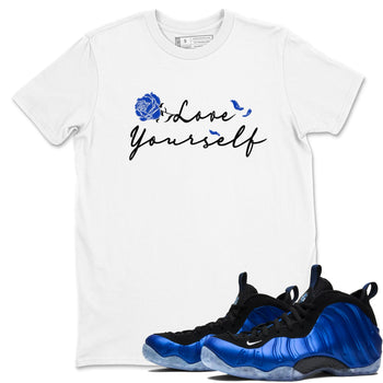 Foams One Royal shirts to match jordans Love Yourself sneaker match tees Air Foamposite One Royal match shoes to clothes SNRT Sneaker Tees unisex cotton White 1 shirts