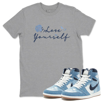 AJ 1 Denim shirts to match jordans Love Yourself sneaker match tees Air Jordan 1 Denim SNRT Sneaker Tees streetwear brand Heather Grey 1 unisex cotton tee