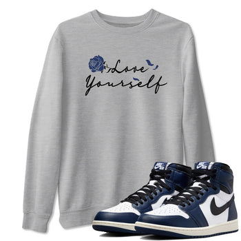 1s Midnight Navy shirts to match jordans Love Yourself sneaker match tees Air Jordan 1 Midnight Navy match shoes to clothes SNRT Sneaker Tees unisex cotton Heather Grey 1 shirts