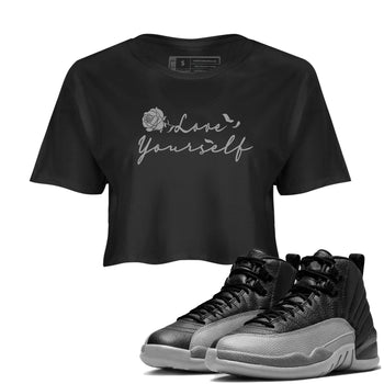12s Black Wolf Grey shirts to match jordans Love Yourself sneaker match tees Air Jordan 12 Black Wolf Grey match shoes to clothes SNRT Sneaker Tees unisex cotton Black 1 crop tee