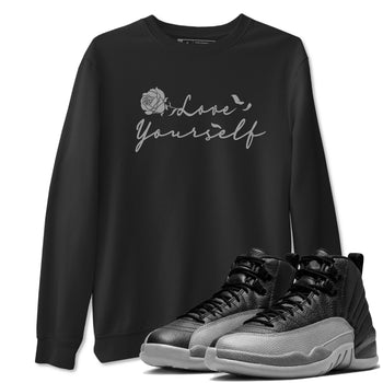 12s Black Wolf Grey shirts to match jordans Love Yourself sneaker match tees Air Jordan 12 Black Wolf Grey match shoes to clothes SNRT Sneaker Tees unisex cotton Black 1 shirts