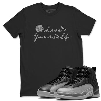 12s Black Wolf Grey shirts to match jordans Love Yourself sneaker match tees Air Jordan 12 Black Wolf Grey match shoes to clothes SNRT Sneaker Tees unisex cotton Black 1 shirts