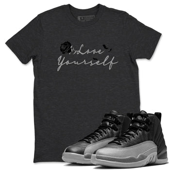 12s Black Wolf Grey shirts to match jordans Love Yourself sneaker match tees Air Jordan 12 Black Wolf Grey match shoes to clothes SNRT Sneaker Tees unisex cotton Charcoal Heather 1 shirts