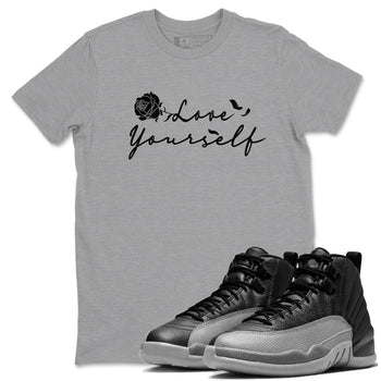 12s Black Wolf Grey shirts to match jordans Love Yourself sneaker match tees Air Jordan 12 Black Wolf Grey match shoes to clothes SNRT Sneaker Tees unisex cotton Heather Grey 1 shirts