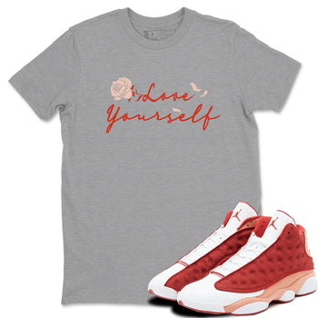 13s Dune Red shirts to match jordans Love Yourself sneaker match tees Air Jordan 13 Dune Red SNRT Sneaker Tees streetwear brand Heather Grey 1 unisex cotton tee