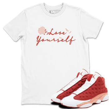 13s Dune Red shirts to match jordans Love Yourself sneaker match tees Air Jordan 13 Dune Red SNRT Sneaker Tees streetwear brand White 1 unisex cotton tee