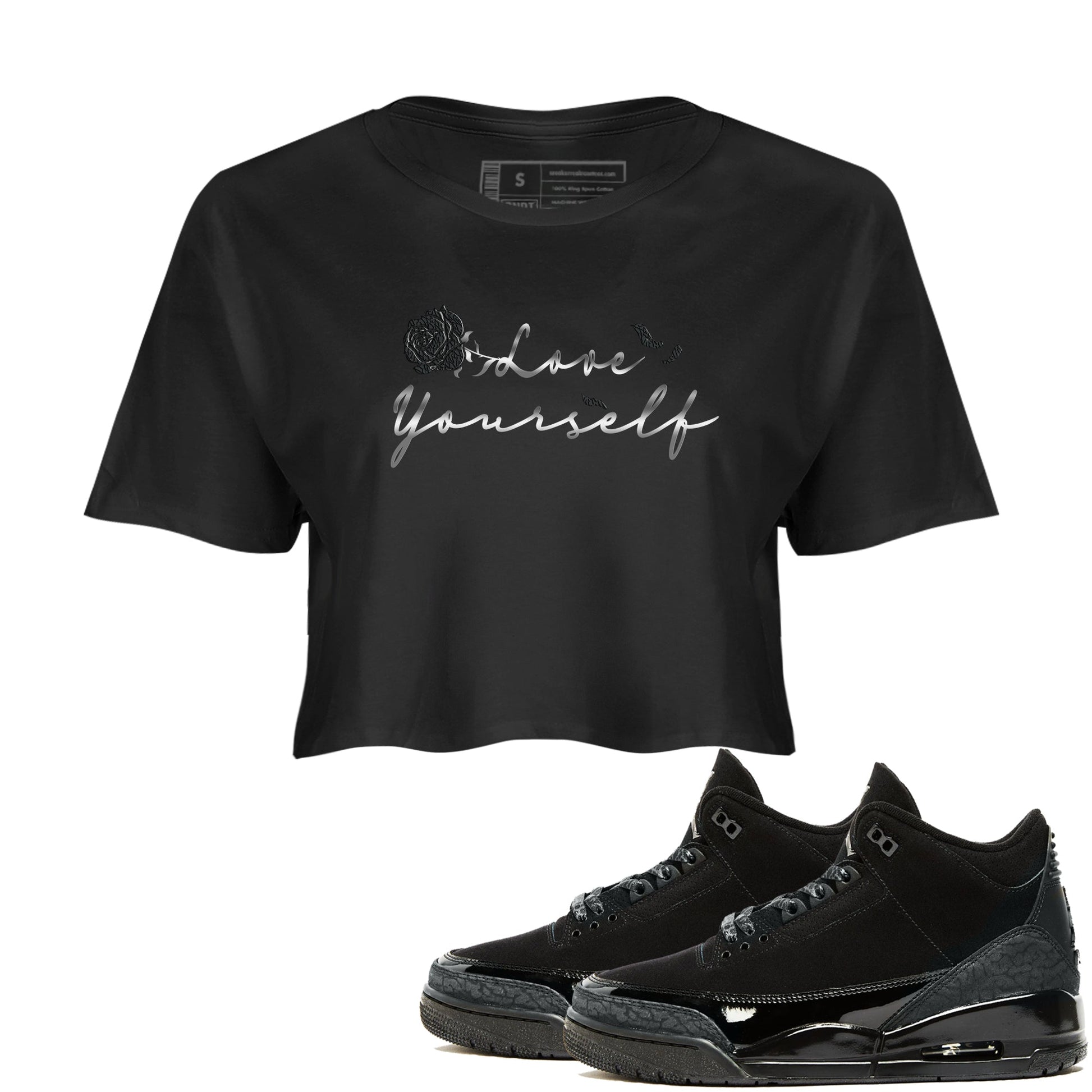 3s Black Cat shirts to match jordans Love Yourself best t shirts to wear with jordans Air Jordan 3 Retro Black Cat match shoes to clothes SNRT Sneaker Tees unisex cotton Black 1 crop tee