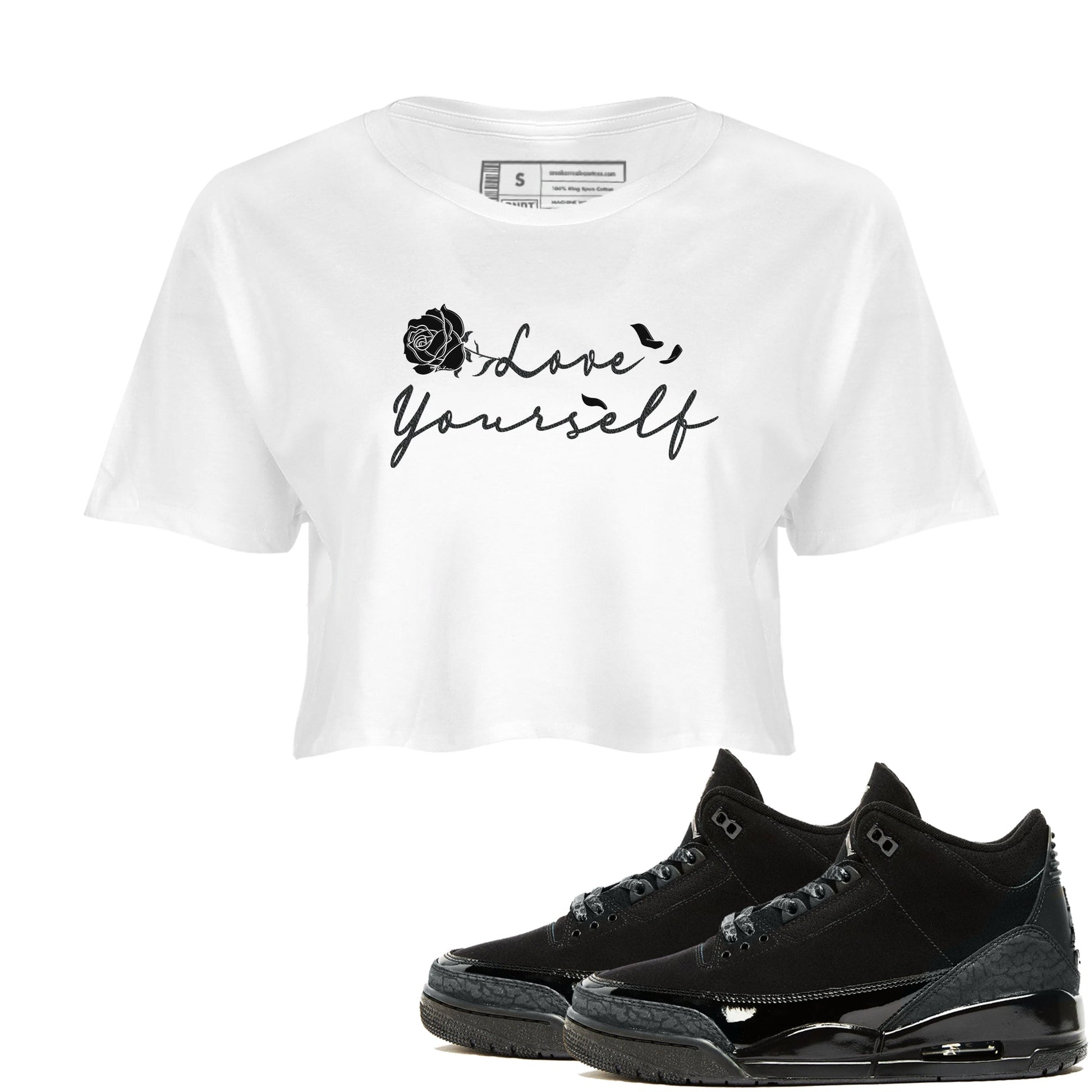 3s Black Cat shirts to match jordans Love Yourself best t shirts to wear with jordans Air Jordan 3 Retro Black Cat match shoes to clothes SNRT Sneaker Tees unisex cotton White 1 crop tee
