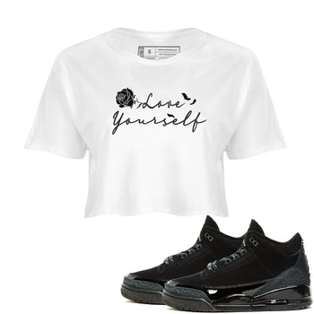 3s Black Cat shirts to match jordans Love Yourself best t shirts to wear with jordans Air Jordan 3 Retro Black Cat match shoes to clothes SNRT Sneaker Tees unisex cotton White 1 crop tee