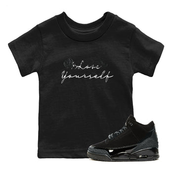 3s Black Cat shirts to match jordans Love Yourself best t shirts to wear with jordans Air Jordan 3 Retro Black Cat match shoes to clothes SNRT Sneaker Tees Youth Baby Black 1 tee