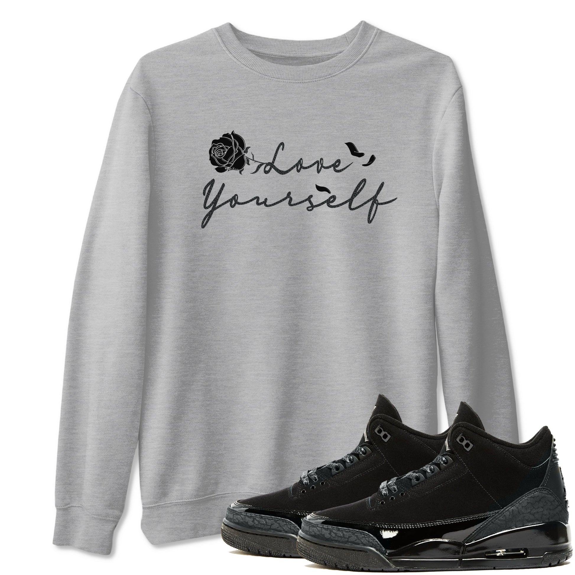 3s Black Cat shirts to match jordans Love Yourself best t shirts to wear with jordans Air Jordan 3 Retro Black Cat match shoes to clothes SNRT Sneaker Tees unisex cotton Heather Grey 1 shirts