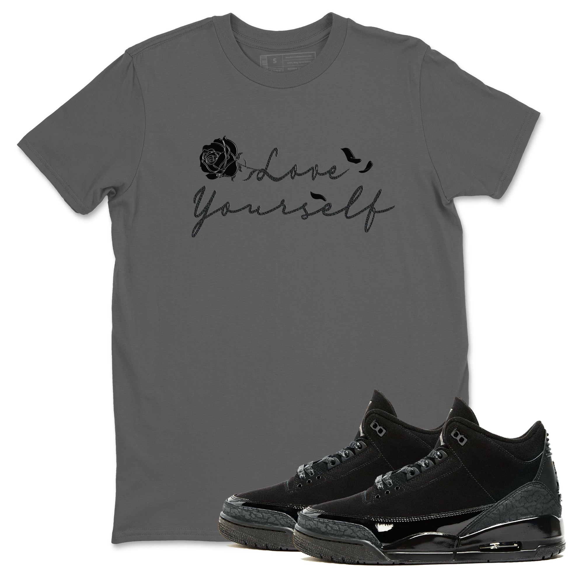 3s Black Cat shirts to match jordans Love Yourself best t shirts to wear with jordans Air Jordan 3 Retro Black Cat match shoes to clothes SNRT Sneaker Tees unisex cotton Cool Grey 1 shirts