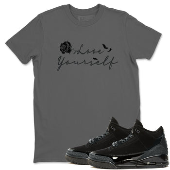 3s Black Cat shirts to match jordans Love Yourself best t shirts to wear with jordans Air Jordan 3 Retro Black Cat match shoes to clothes SNRT Sneaker Tees unisex cotton Cool Grey 1 shirts