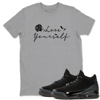 3s Black Cat shirts to match jordans Love Yourself best t shirts to wear with jordans Air Jordan 3 Retro Black Cat match shoes to clothes SNRT Sneaker Tees unisex cotton Heather Grey 1 shirts