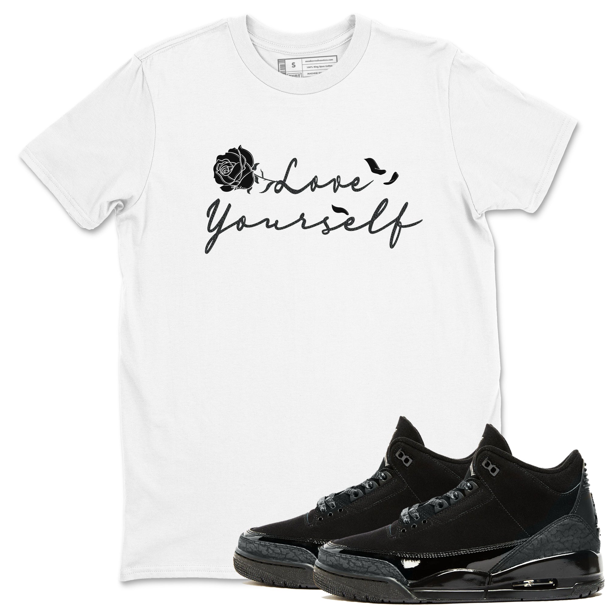 3s Black Cat shirts to match jordans Love Yourself best t shirts to wear with jordans Air Jordan 3 Retro Black Cat match shoes to clothes SNRT Sneaker Tees unisex cotton White 1 shirts