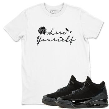 3s Black Cat shirts to match jordans Love Yourself best t shirts to wear with jordans Air Jordan 3 Retro Black Cat match shoes to clothes SNRT Sneaker Tees unisex cotton White 1 shirts
