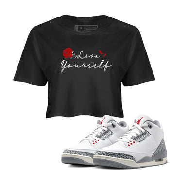 3s Cement Grey shirts to match jordans Love Yourself sneaker match tees Air Jordan 3 Cement Grey SNRT Sneaker Release Tees unisex cotton Black 1 Crop Shirts