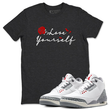 3s Cement Grey shirts to match jordans Love Yourself sneaker match tees Air Jordan 3 Cement Grey SNRT Sneaker Release Tees unisex cotton Charcoal Heather 1 crew neck shirts