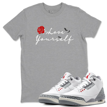 3s Cement Grey shirts to match jordans Love Yourself sneaker match tees Air Jordan 3 Cement Grey SNRT Sneaker Release Tees unisex cotton Heather Grey 1 crew neck shirts