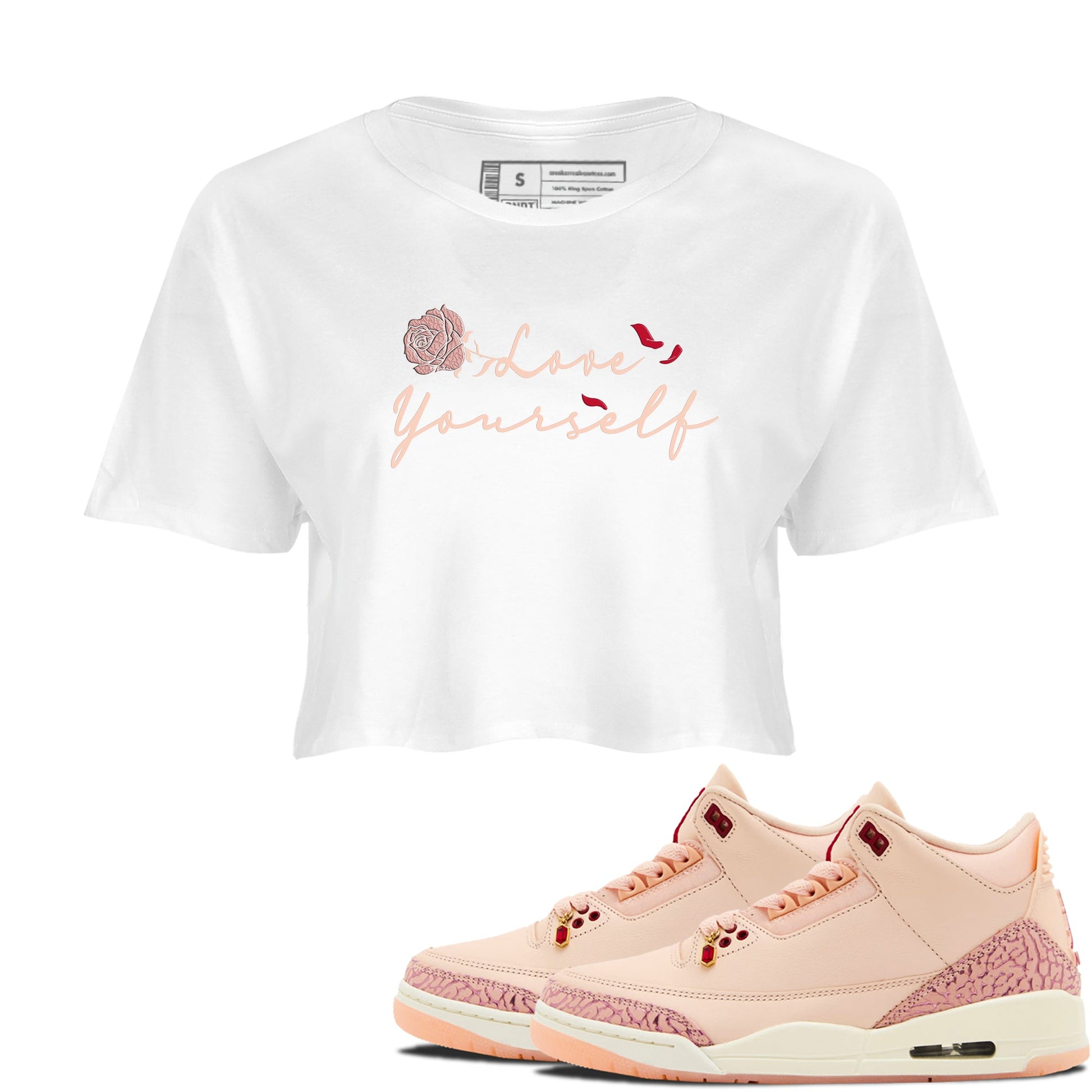 Air Jordan 3 Valentine's Day shirts to match jordans Love Yourself graphic tee Valentines Day best t-shirts to wear with jordans SNRT Sneaker Tees unisex cotton White 1 crop tee