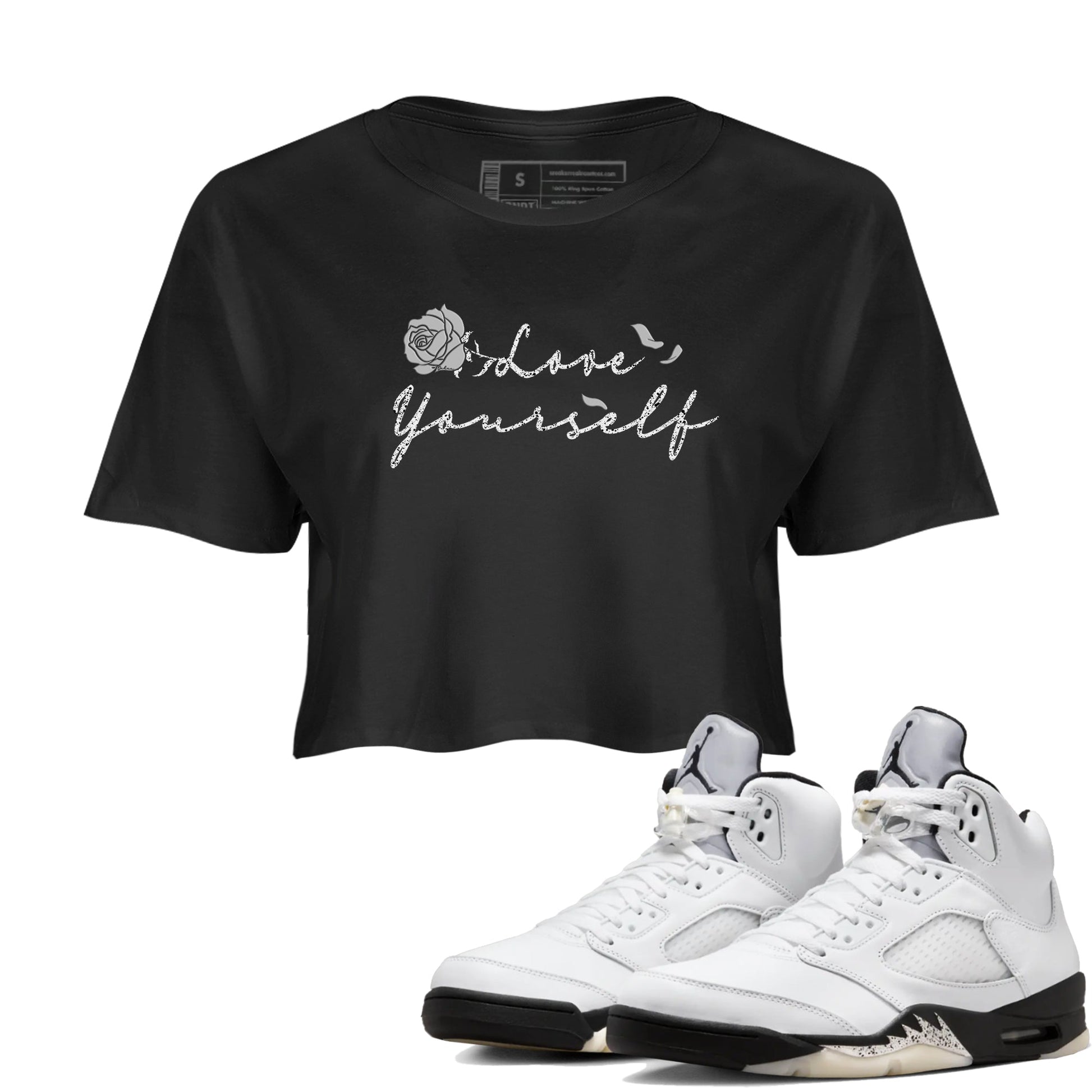 5s White Black shirts to match jordans Love Yourself best t shirts to wear with jordans Air Jordan 5 Retro White Black match shoes to clothes SNRT Sneaker Tees unisex cotton Black 1 crop tee