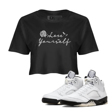 5s White Black shirts to match jordans Love Yourself best t shirts to wear with jordans Air Jordan 5 Retro White Black match shoes to clothes SNRT Sneaker Tees unisex cotton Black 1 crop tee