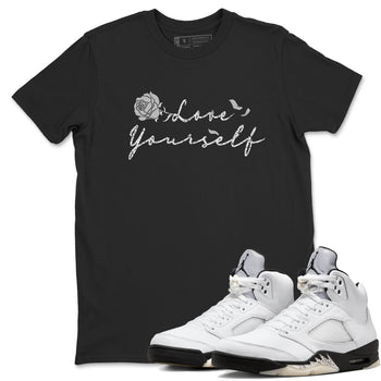 5s White Black shirts to match jordans Love Yourself best t shirts to wear with jordans Air Jordan 5 Retro White Black match shoes to clothes SNRT Sneaker Tees unisex cotton Black 1 shirts