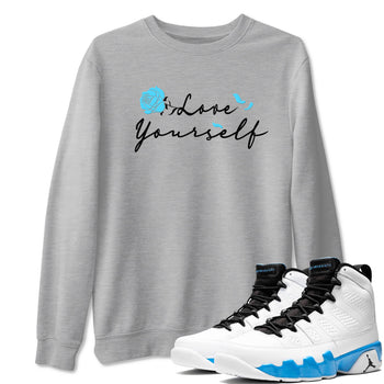 AJ9 Powder Blue shirt to match jordans Love Yourself sneaker tees Air Jordan 9 Powder Blue SNRT Sneaker Release Tees unisex cotton Heather Grey 1 crew neck shirt