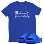 Yeezy Slide Azure shirts to match jordans Love Yourself sneaker match tees Yeezy Slide Azure SNRT Sneaker Tees streetwear brand Royal Blue 1 unisex cotton tee