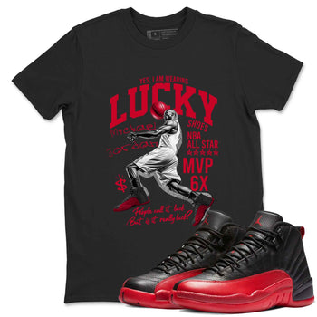 12s Flu Game shirts to match jordans Lucky Player best t shirts to wear with jordans Air Jordan 12 Retro Flu Black and Varsity Red match shoes to clothes SNRT Sneaker Tees unisex cotton Black 1 shirts