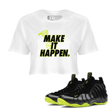 Foams One Black Volt shirts to match jordans Make It Happen sneaker match tees Air Foamposite One Black and Volt match shoes to clothes SNRT Sneaker Tees unisex cotton White 1 crop tee