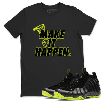 Foams One Black Volt shirts to match jordans Make It Happen sneaker match tees Air Foamposite One Black and Volt match shoes to clothes SNRT Sneaker Tees unisex cotton Black 1 shirts